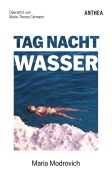 Cover-Bild zum Titel 'Tag, Nacht, Wasser' von 'Mária Modrovich'