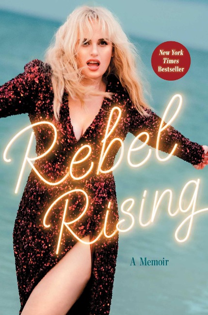 Rebel Rising - Rebel Wilson