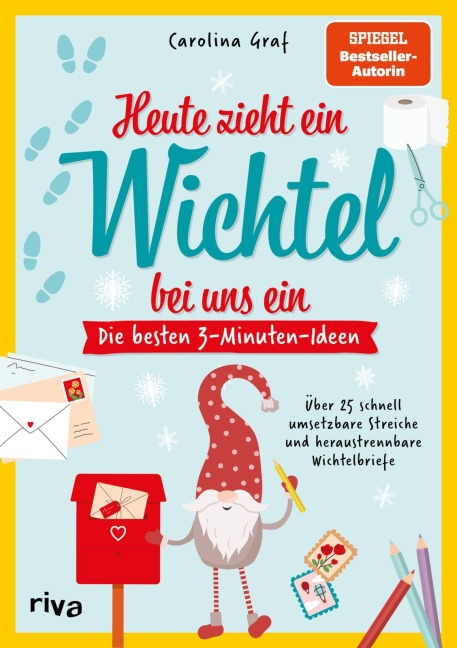 Heute zieht ein Wichtel bei uns ein - Die besten 3-Minuten-Ideen - Carolina Graf