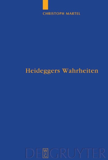 Heideggers Wahrheiten - Christoph Martel
