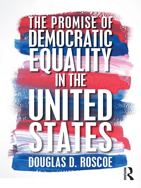 The Promise of Democratic Equality in the United States - Douglas D. Roscoe