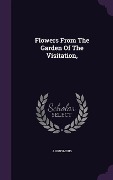 Cover-Bild zum Titel 'Flowers From The Garden Of The Visitation,' von 'Anonymous'