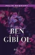 Ben Gibi Ol - Pelin Baskurt