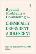 Cover-Bild zum Titel 'Special Problems in Counseling the Chemically Dependent Adolescent' von 'Eileen S Sweet'