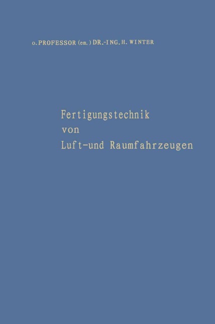 Fertigungstechnik von Luft- und Raumfahrzeugen - Hermann Winter
