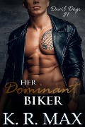 Cover-Bild zum Titel 'Her Dominant Biker (Devil Dogs MC, #1)' von 'K. R. Max'