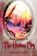 Cover-Bild zum Titel 'Fire Scion I: The Hidden City' von 'Kathe Todd'
