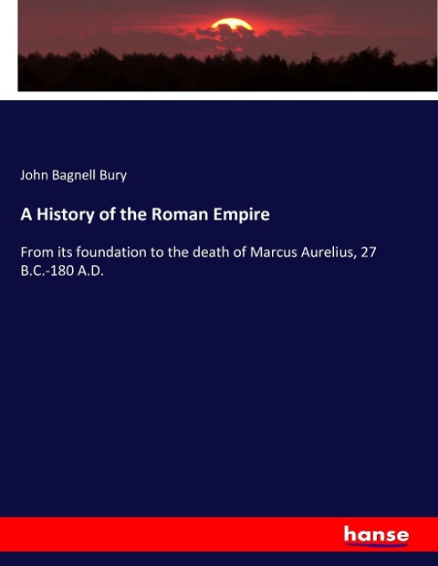 A History of the Roman Empire - John Bagnell Bury