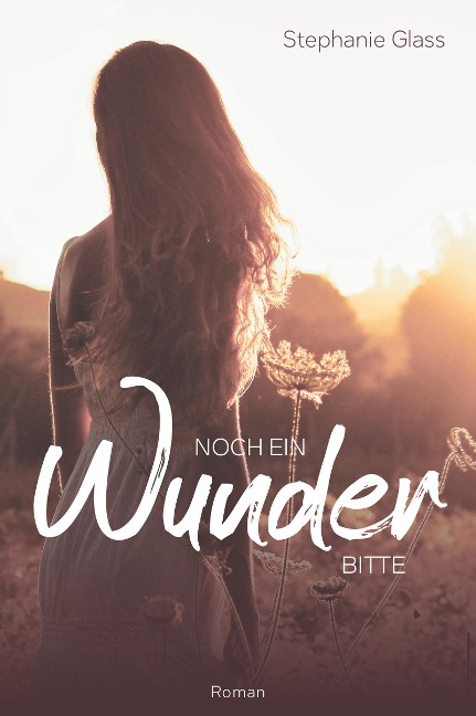 Noch ein Wunder bitte - Stephanie Glass