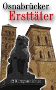 Cover-Bild zum Titel 'Osnabrücker Ersttäter' von 'Anuk Nikolai, Rita Roth, Martin Witte, Stefan Wollschläger'