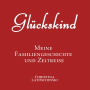 Cover-Bild zum Titel 'Glückskind' von 'Christina Latoschinski'