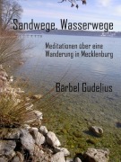 Cover-Bild zum Titel 'Sandwege. Wasserwege' von 'Bärbel Gudelius'