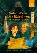 Cover-Bild zum Titel 'Sub-Urbem: Das Rätsel von Ravensburg' von 'Ivonne Knoche, Manfred Altmeyer'