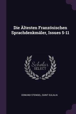 Die Ältesten Französischen Sprachdenkmäler, Issues 5-11 - Edmund Stengel, Saint Eulalia