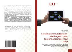 Systèmes immunitaires et Multi-agents pour l'ordonnancement Flow shop - Adel Abdelhadi, Ouahab Kadri