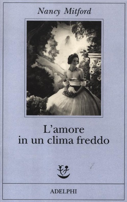 L' amore in un clima freddo - Nancy Mitford