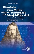 Cover-Bild zum Titel 'Literarische Dürer-Mythen zwischen Frühromantik und Dürerjubiläum 1828' von 'Sigrun Galter'