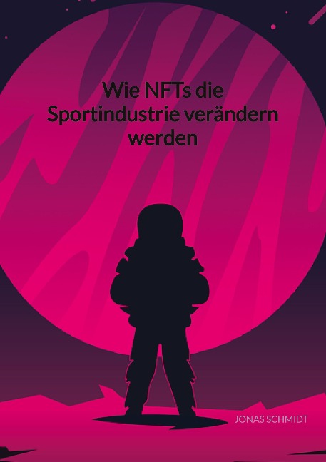 Wie NFTs die Sportindustrie verändern werden - Jonas Schmidt