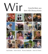 Cover-Bild zum Titel 'Wir. Geschichten aus dem Alb-Donau-Kreis' von 'Rudi Kübler, Oliver Schulz, Thomas Steibadler, Hans-Uli Thierer'