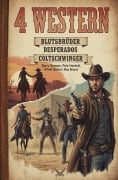 Cover-Bild zum Titel 'Blutsbrüder, Desperados, Coltschwinger: 4 Western' von 'Alfred Bekker, Barry Gorman, Max Brand, Pete Hackett'