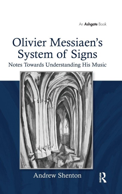Olivier Messiaen's System of Signs - Andrew Shenton