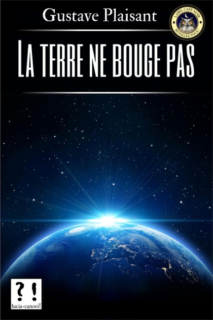La terre ne bouge pas - Gustave Plaisant, Lucia Canovi