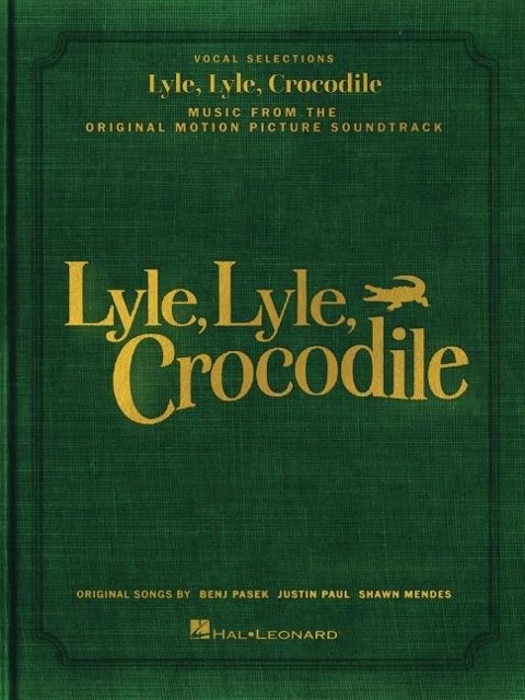 Lyle, Lyle, Crocodile - Music from the Original Motion Picture Soundtrack: Songbook Featuring Original Songs by Benj Pasek, Justin Paul, and Shawn Men - Benj Pasek, Justin Paul, Shawn Mendes