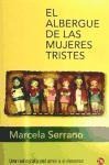 El Albergue de Las Mujeres Tristes / The Retreat for Heartbroken Women - Marcela Serrano