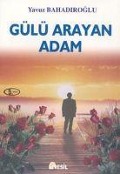 Gülü Arayan Adam - Yavuz Bahadiroglu
