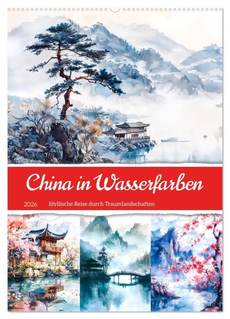 China in Wasserfarben - Idyllische Reise durch Traumlandschaften (Wandkalender 2026 DIN A2 hoch), CALVENDO Monatskalender - Anja Frost