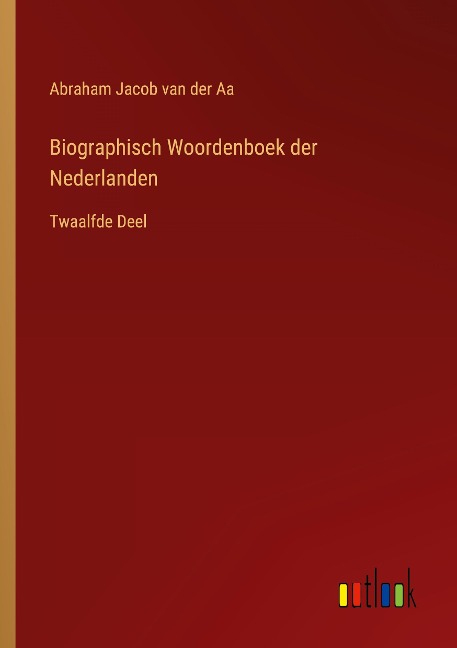 Biographisch Woordenboek der Nederlanden - Abraham Jacob Van Der Aa