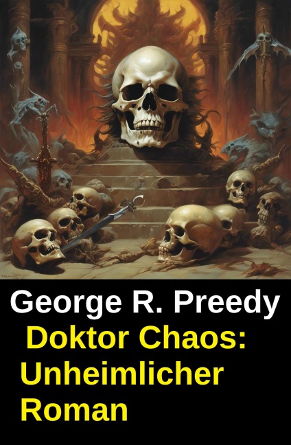 Doktor Chaos: Unheimlicher Roman - George R. Preedy