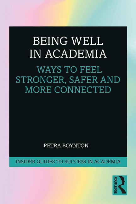 Being Well in Academia - Petra Boynton