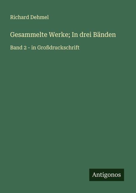 Gesammelte Werke; In drei Bänden - Richard Dehmel