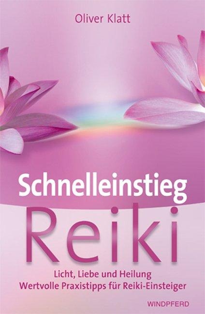 Schnelleinstieg Reiki - Oliver Klatt