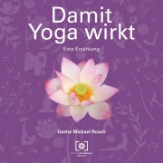 Cover-Bild zum Titel 'Damit Yoga wirkt' von 'Geshe Michael Roach'