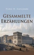 Cover-Bild zum Titel 'Gesammelte Erzählungen' von 'Fjodor M. Dostojewski'