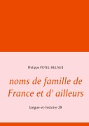 Cover-Bild zum Titel 'noms de famille de France et d' ailleurs' von 'Philippe Potel-Belner'