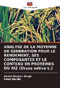 Cover-Bild zum Titel 'ANALYSE DE LA MOYENNE DE GENERATION POUR LE RENDEMENT, SES COMPOSANTES ET LE CONTENU EN PROTEINES DU RIZ (Oryza sativa L.)' von 'Akash Gaurav Singh, Patel Hardik'