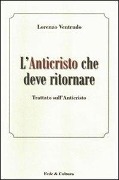 Cover-Bild zum Titel 'L' Anticristo che deve ritornare. Trattato sull'Anticristo' von 'Lorenzo Ventrudo'