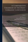A Comparative Grammar of the Indo-Germanic Languages: A Concise Exposition of the History of Sanskrit, Old Iranian ... Old Armenian, Greek, Latin, Umb - Karl Brugmann, William Henry Denham Rouse, Robert Seymour Conway