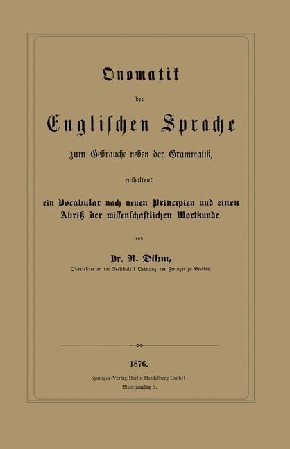 Onomatik der Englischen Sprache zum Gebrauche neben der Grammatik, enthaltend ein Vocabular nach neuen Principien und einen Abriß der wissenschaftlichen Wortkunde - R. Dihm