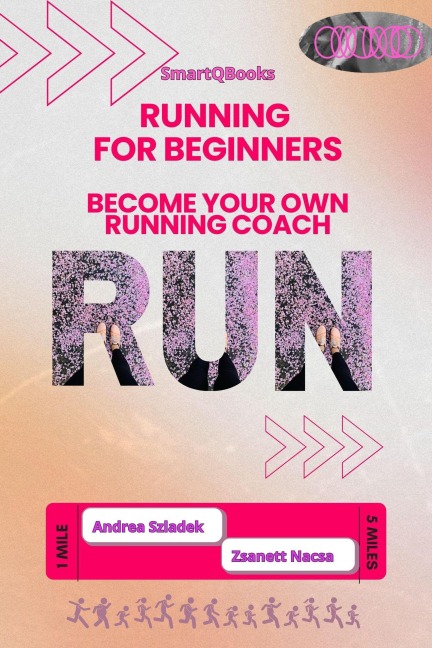 Running for Beginners: Become Your Own Running Coach - Zsanett Nacsa, Andrea Szladek