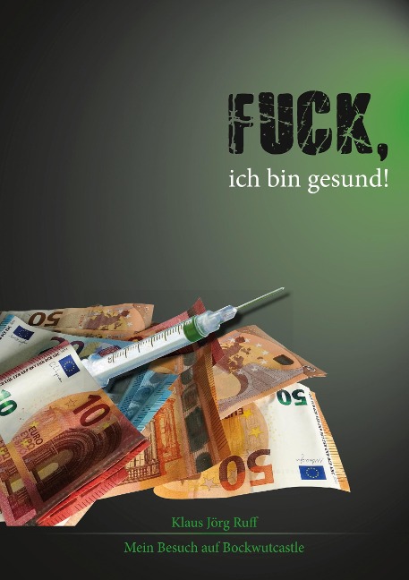 Fuck, ich bin gesund! - Klaus Jörg Ruff