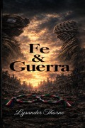 Cover-Bild zum Titel 'Fe & Guerra' von 'Lysander Thorne'