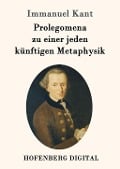 Prolegomena zu einer jeden künftigen Metaphysik - Immanuel Kant