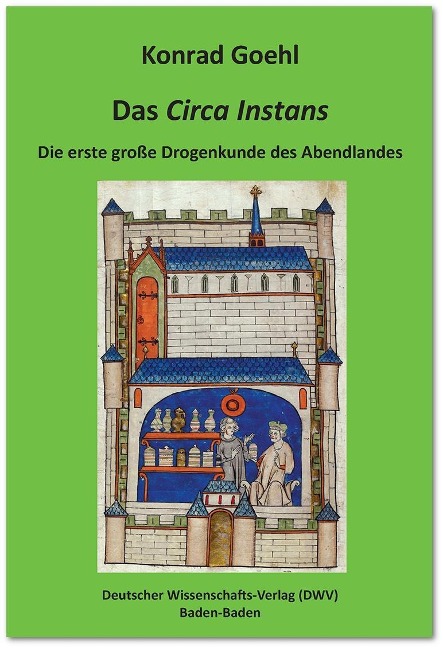 Das 'Circa Instans'. Die erste große Drogenkunde des Abendlandes - Konrad Goehl