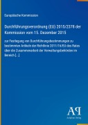 Cover-Bild zum Titel 'Durchführungsverordnung (EU) 2015/2378 der Kommission vom 15. Dezember 2015' von 'Europäische Kommission'
