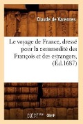 Cover-Bild zum Titel 'Le Voyage de France, Dressé Pour La Commodité Des François Et Des Estrangers, (Éd.1687)' von 'Claude De Varennes'