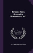 Cover-Bild zum Titel '[Extracts From Greenwich Observations, 1857' von 'Greenwich Royal Observatory'